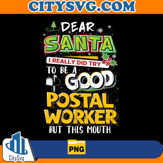 Dear Santa I Really Did Try To Be Good Postal Worker But My Mouth Png