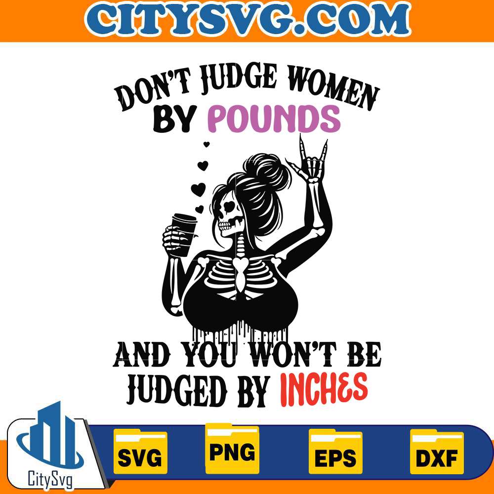 dont-judge-women-by-pounds-and-you-wont-be-judged-by-inches-svg