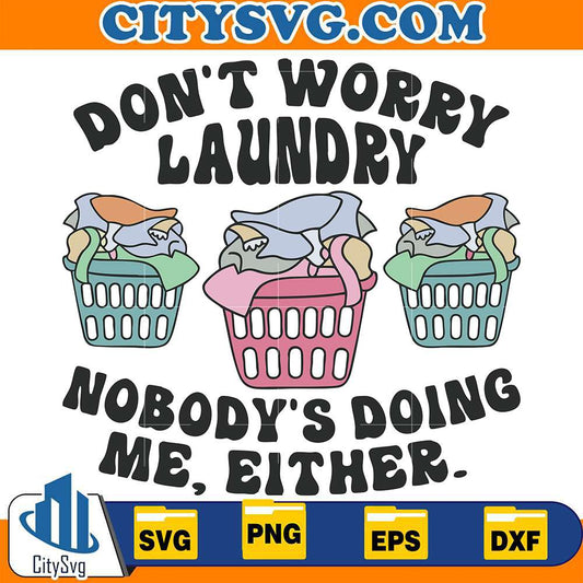 dont-worry-laundry-nobodys-doing-me-svg