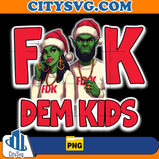 Fuck Dem Kids Grinch Png CitySvg