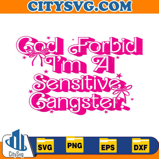 god-forbid-svg-i-m-a-sensitive-gangsta-svg