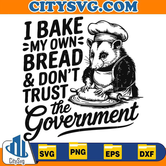 i-bake-my-own-bread-dont-trust-the-government-svg