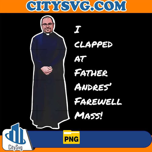 i-clapped-at-fr-andres-farewell-mass-png