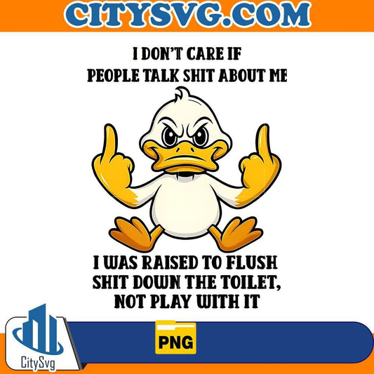 i-dont-care-if-people-talk-shit-about-me-duck-png