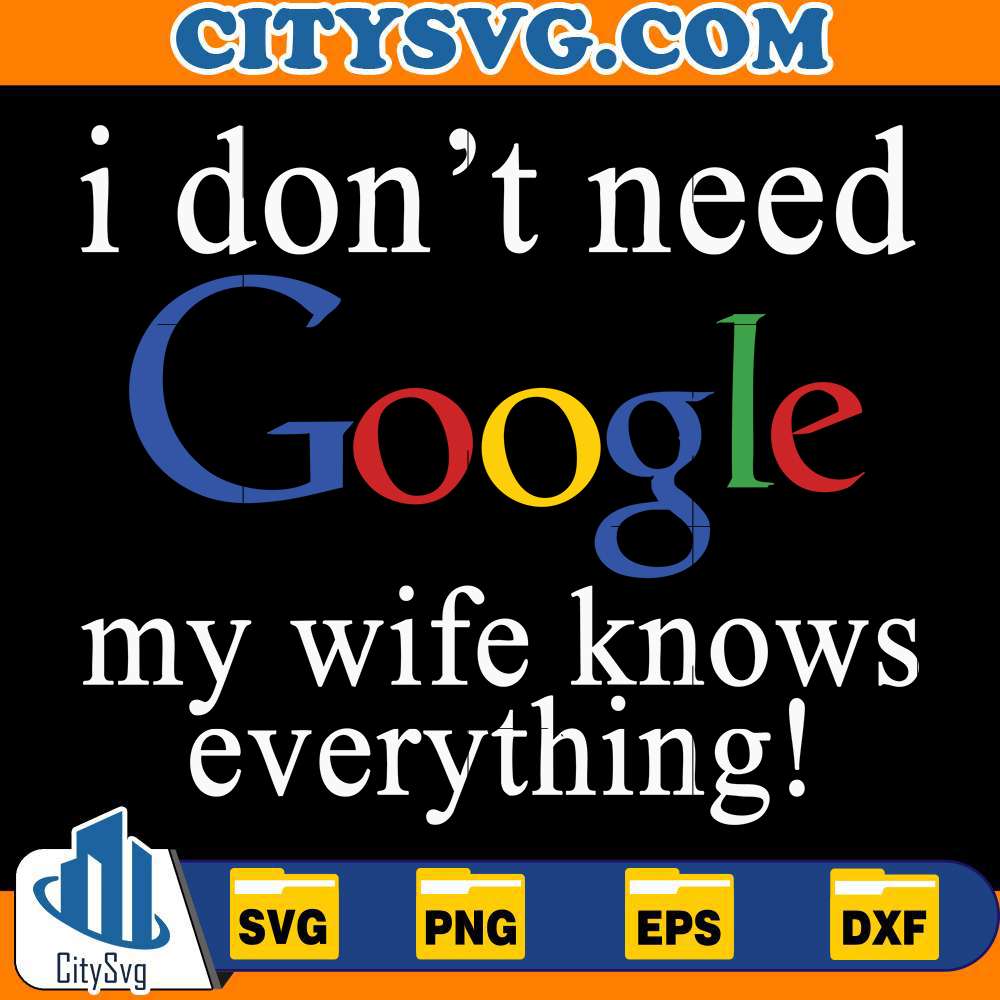 i-dot-need-google-my-wife-knows-everything-svg