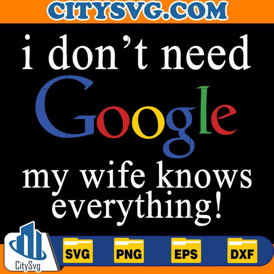 i-dot-need-google-my-wife-knows-everything-svg