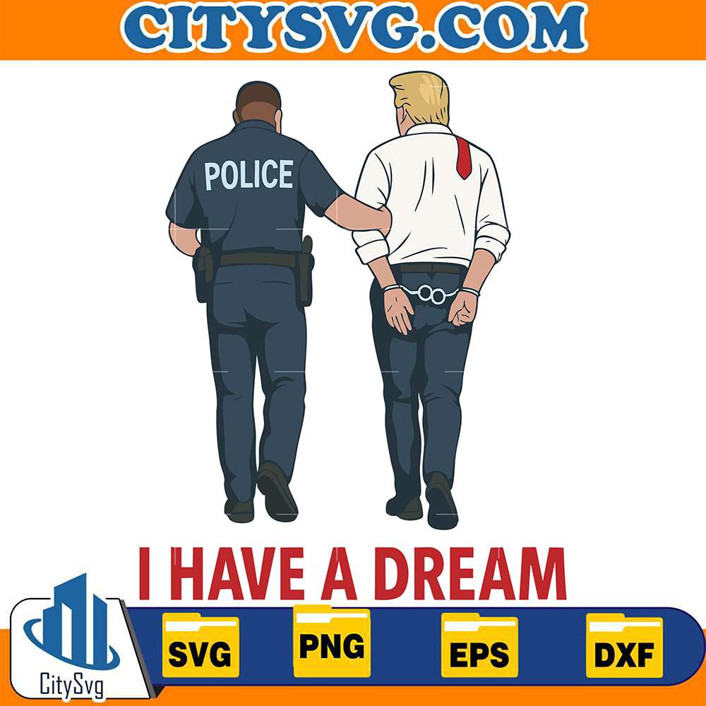 i-have-a-dream-funny-trump-police-svg