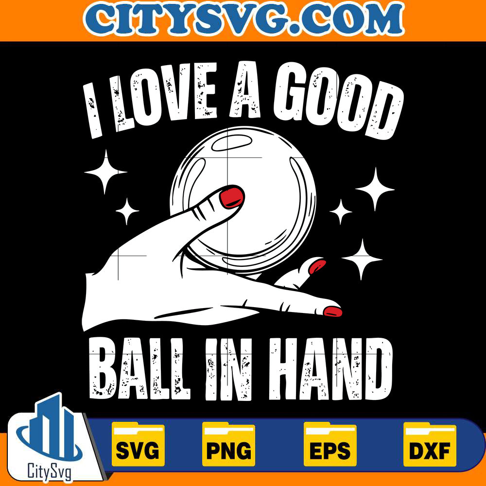 i-love-a-good-ball-in-hand-svg