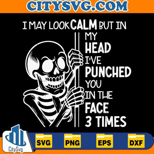 i-may-look-calm-but-in-my-head-funny-skeleton-svg