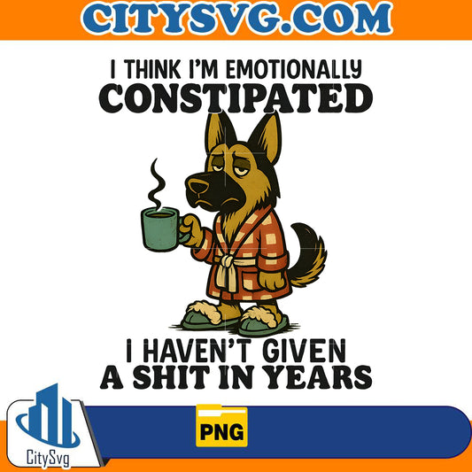 i-think-im-emotionally-constipated-i-havent-given-a-shit-in-years-png-1