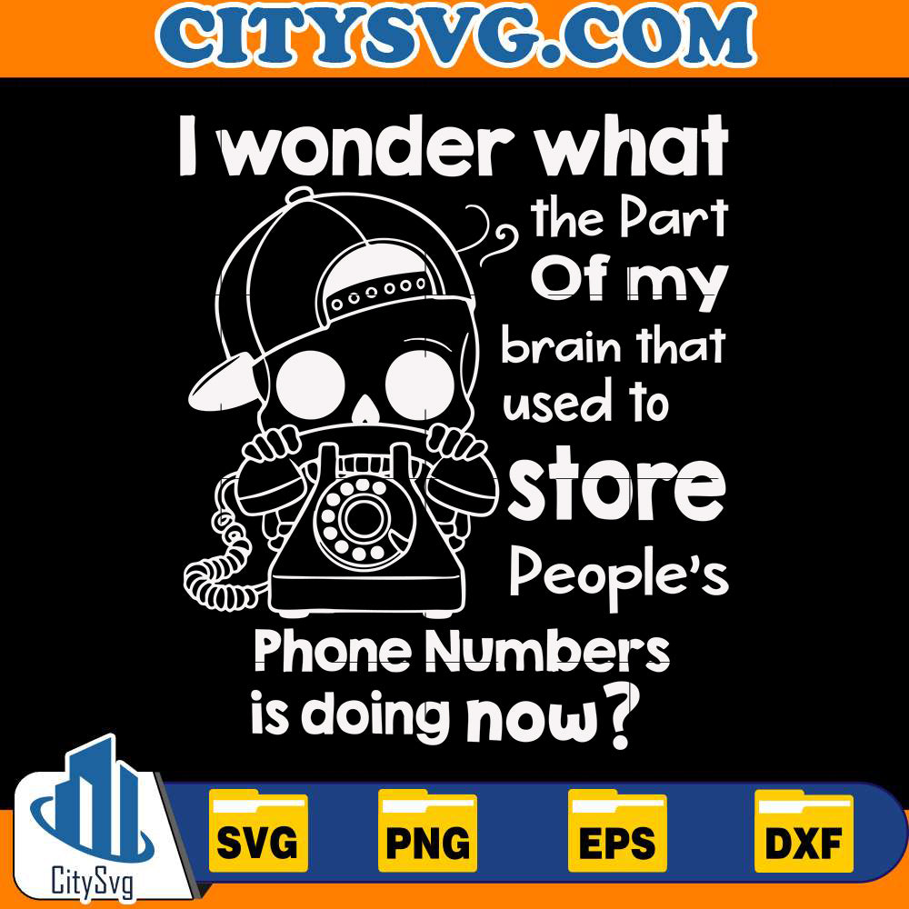 i-wonder-what-the-part-of-my-brain-that-used-to-store-peoples-phone-numbers-is-doing-now-svg