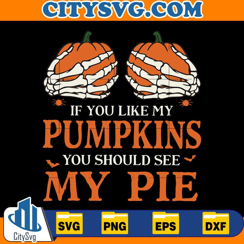 if-you-like-my-pumpkins-you-should-see-my-pie-svg