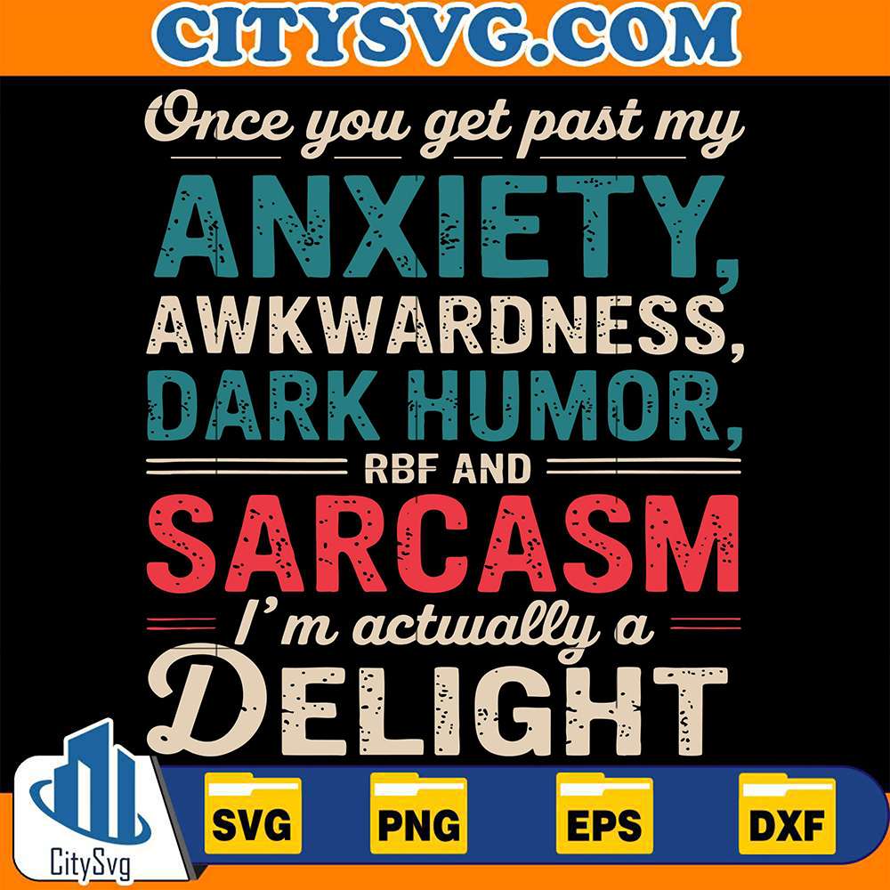 im-a-delight-once-you-get-past-my-anxiety-awkwardness-svg