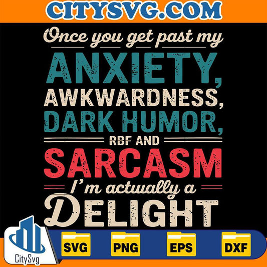 im-a-delight-once-you-get-past-my-anxiety-awkwardness-svg