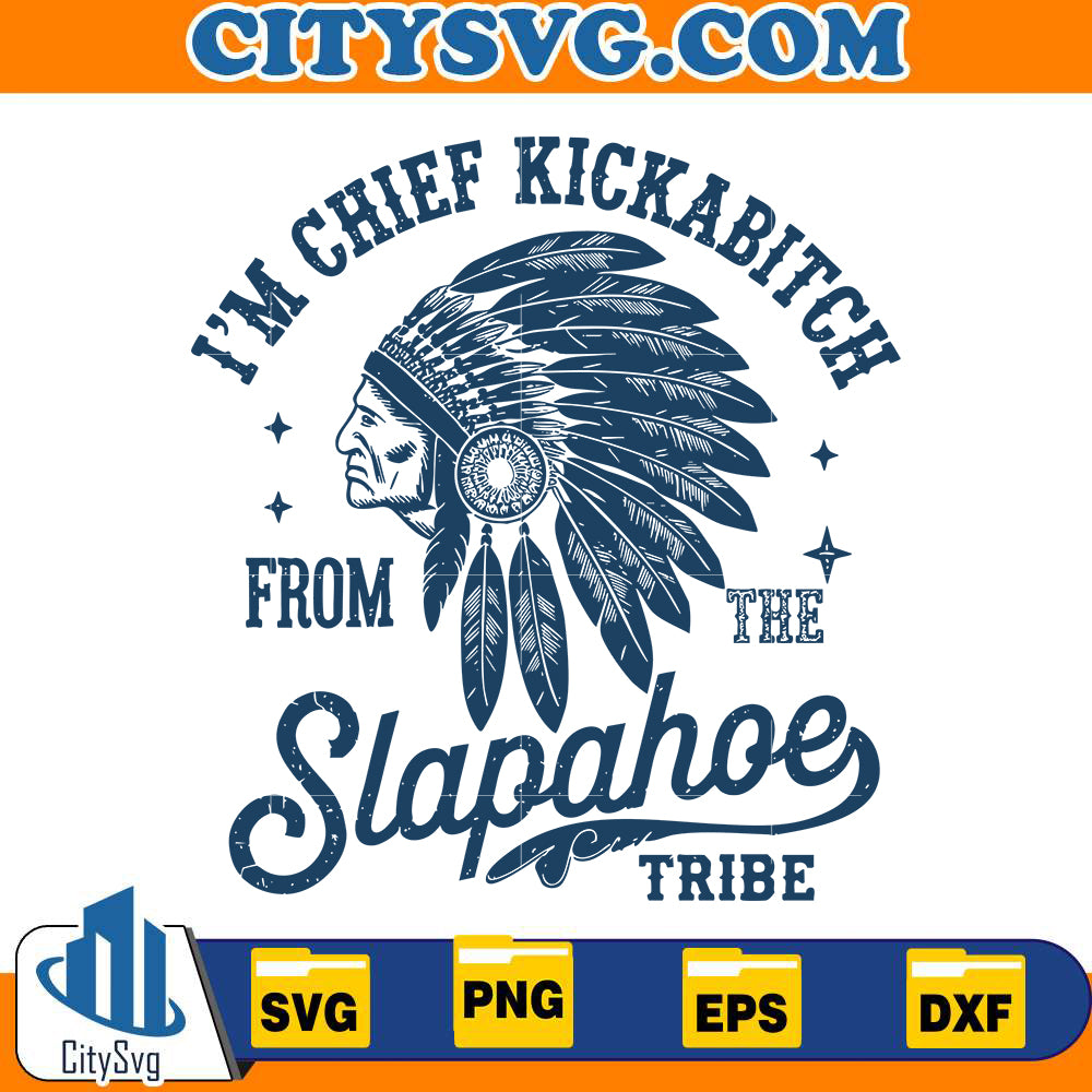 im-chief-kickabitch-from-the-slapahoe-tribe-svg-1
