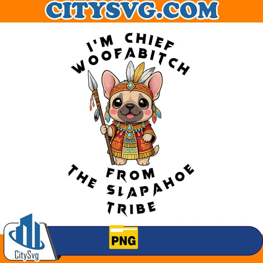 im-chief-woofabitch-from-the-slapahoe-tribe-png