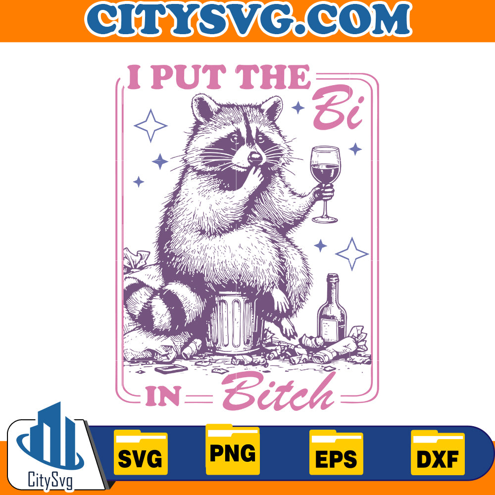 I put the bi in bitch Svg, Funny Raccoons svg, Squad Team Trash svg, Digital Download