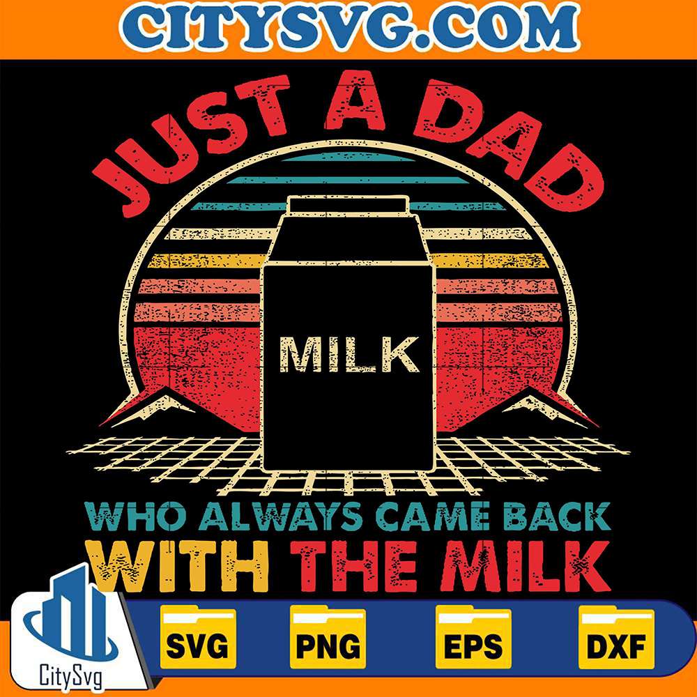 just-a-dad-who-always-came-back-with-the-milk-svg