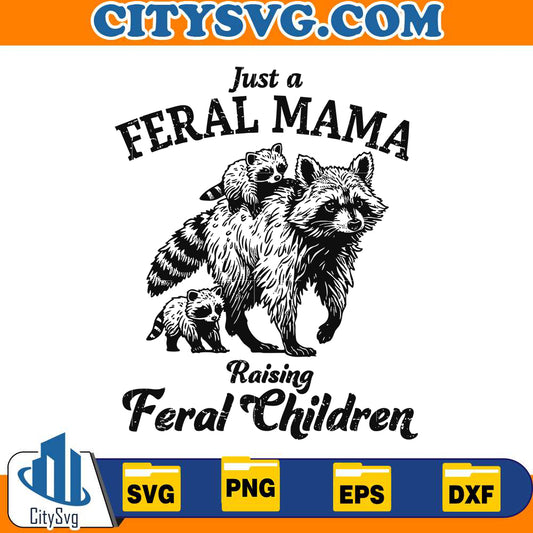 just-a-feral-mama-raising-feral-children-raccoon-svg
