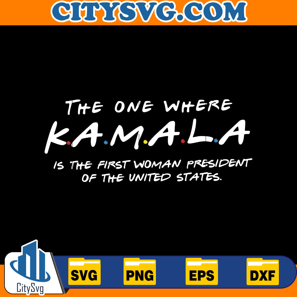 The One Where Kamala Is the first woman president of the united states Svg