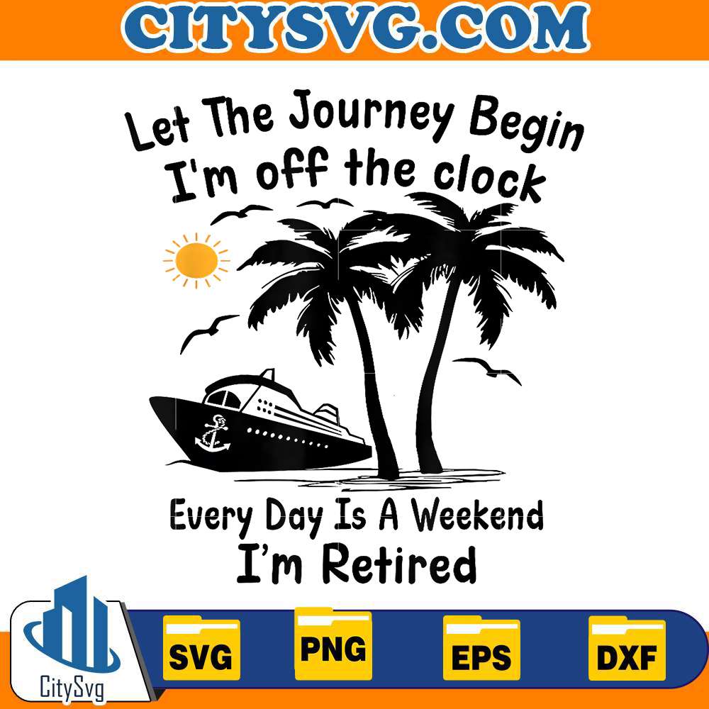 let-the-journey-begin-im-off-the-clock-svg