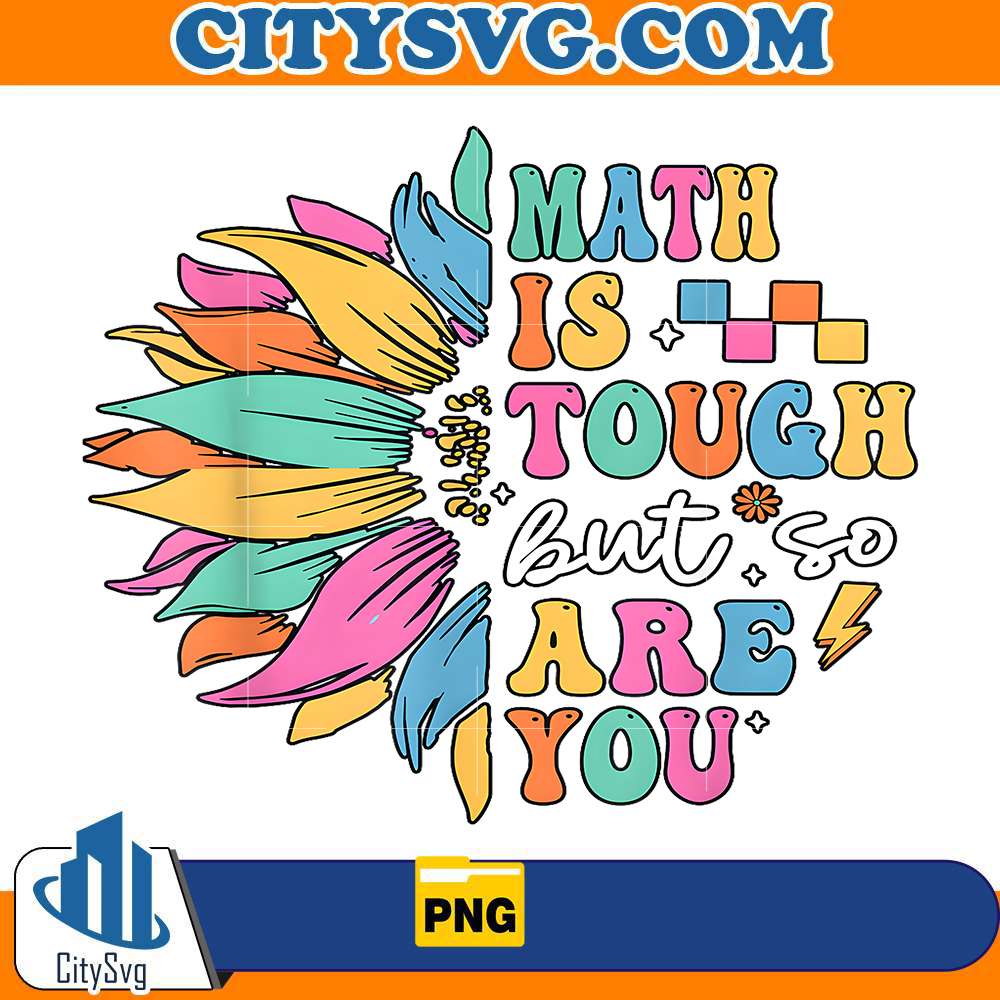 math-is-tough-but-so-are-you-png