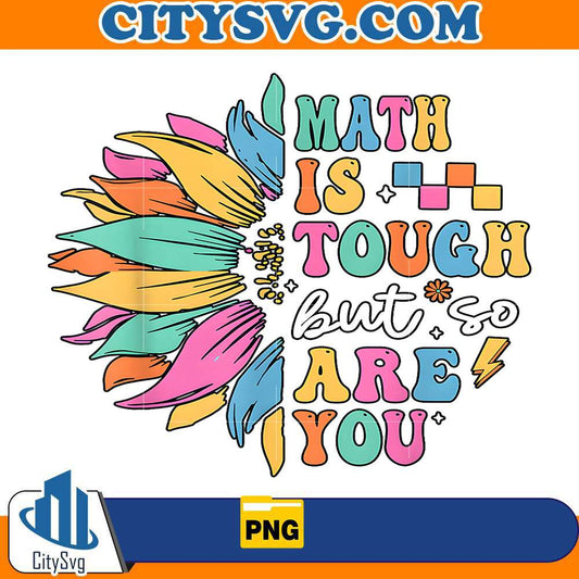 math-is-tough-but-so-are-you-png
