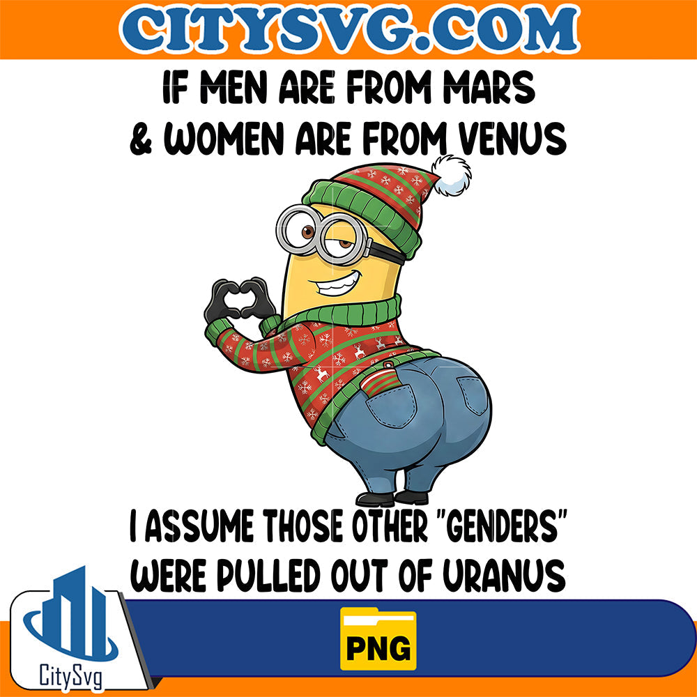 minion-christmas-if-men-are-from-mars-and-women-are-from-venus-png-i-assume-those-other-genders-were-pulled-out-of-uranus-png