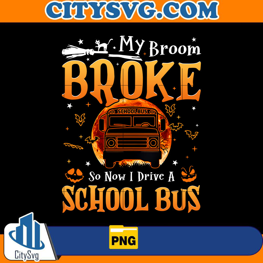 my-broom-broke-so-now-i-drive-a-school-bus-png