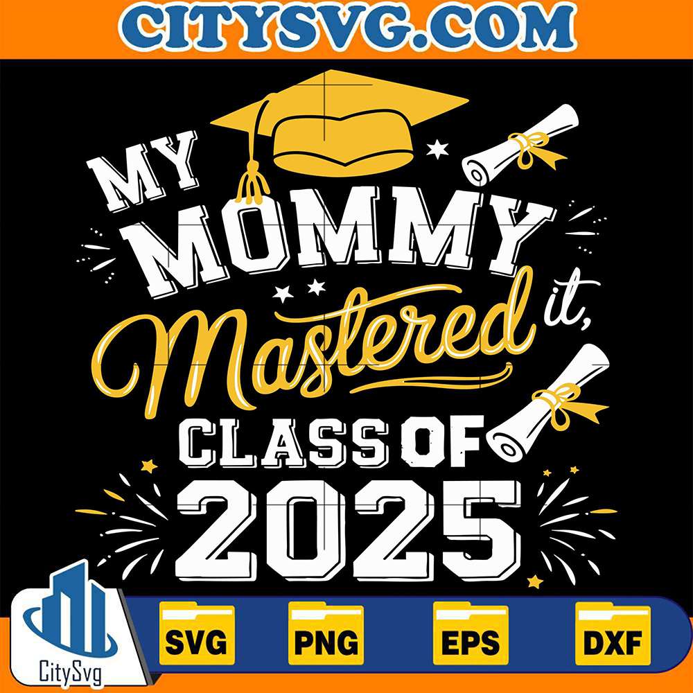 my-mommy-mastered-it-class-of-2025-masters-graduation-svg