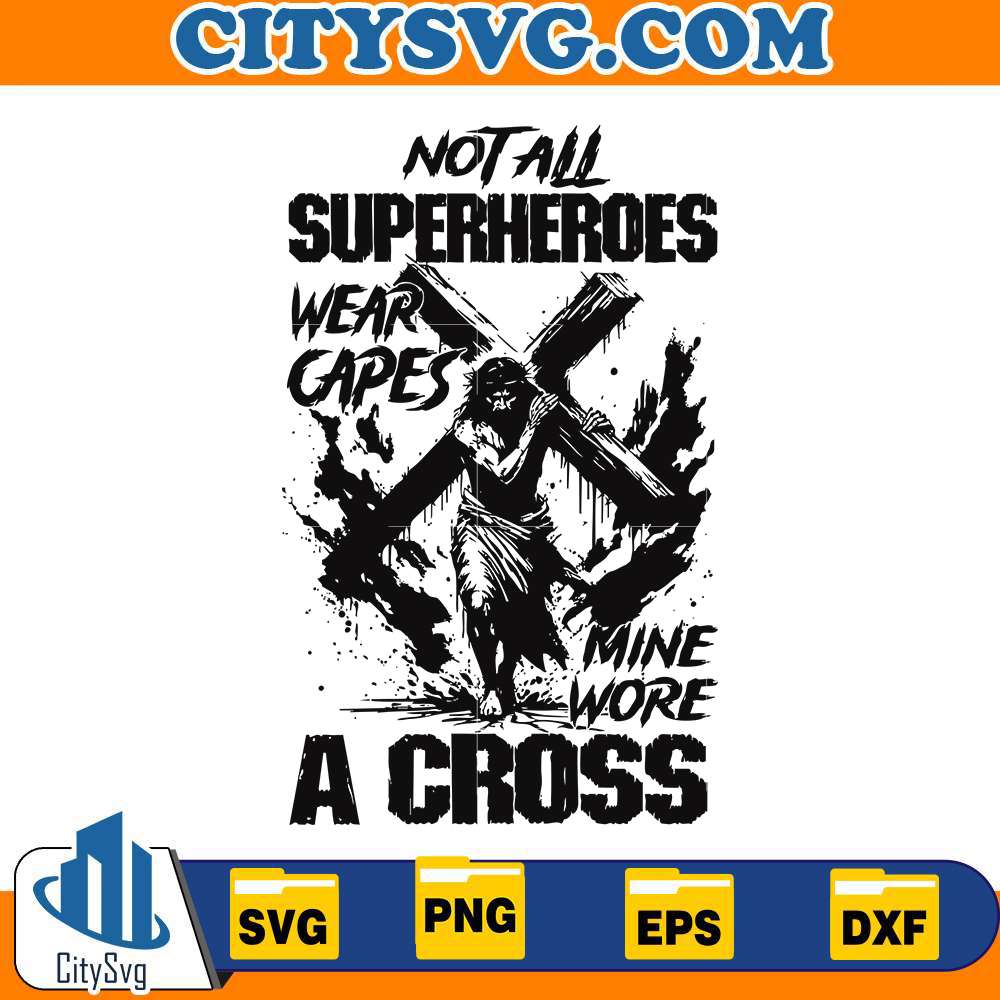 not-all-superheroes-wear-capes-mine-wore-a-cross-svg