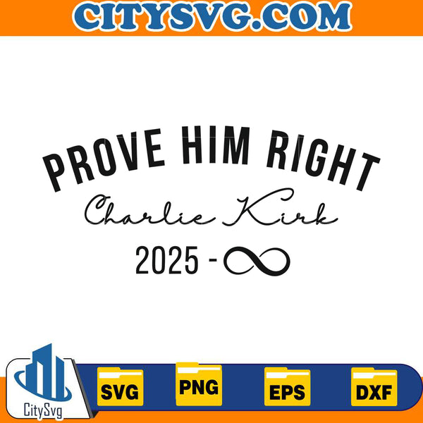 Prove Him Right Support Charlie Kirk Svg – CITYSVG