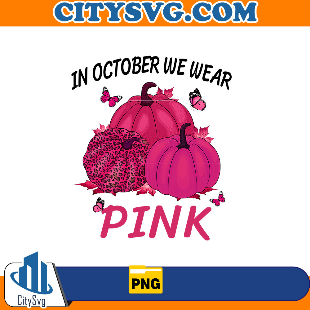 In October We Wear Pink Pumpkin Png