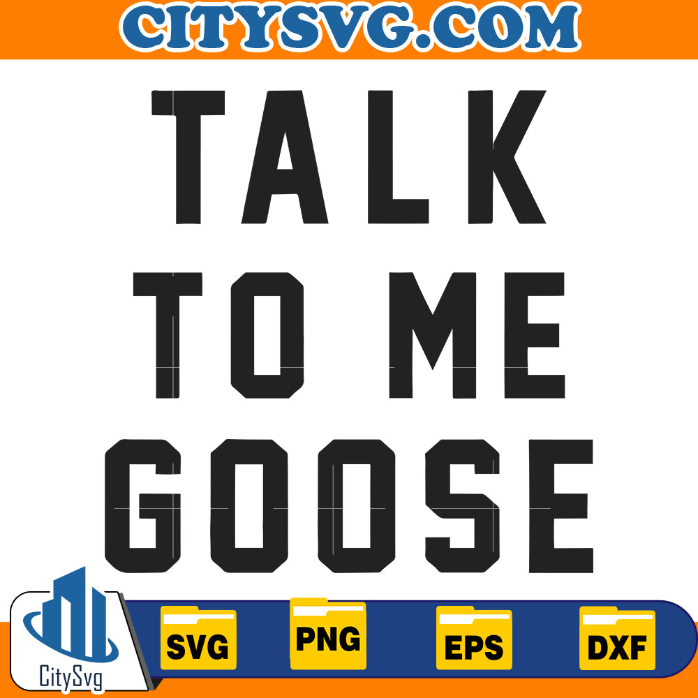 Talk To Me Goose Svg