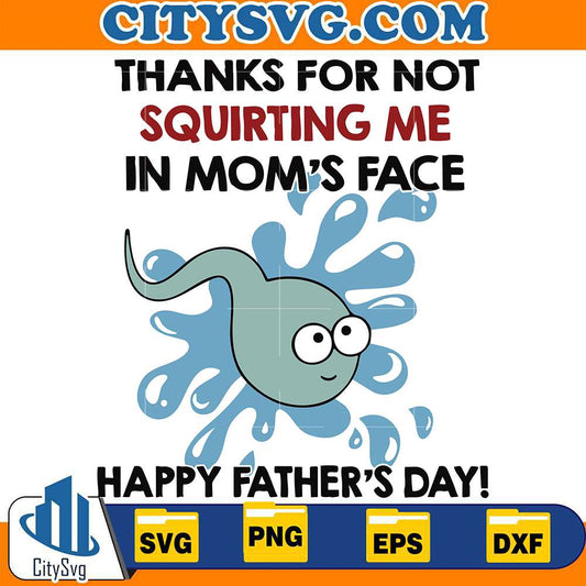 thanks-for-not-squirting-me-in-moms-face-svg