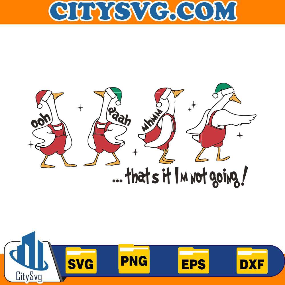 that-s-it-i-m-not-going-christmas-goose-svg