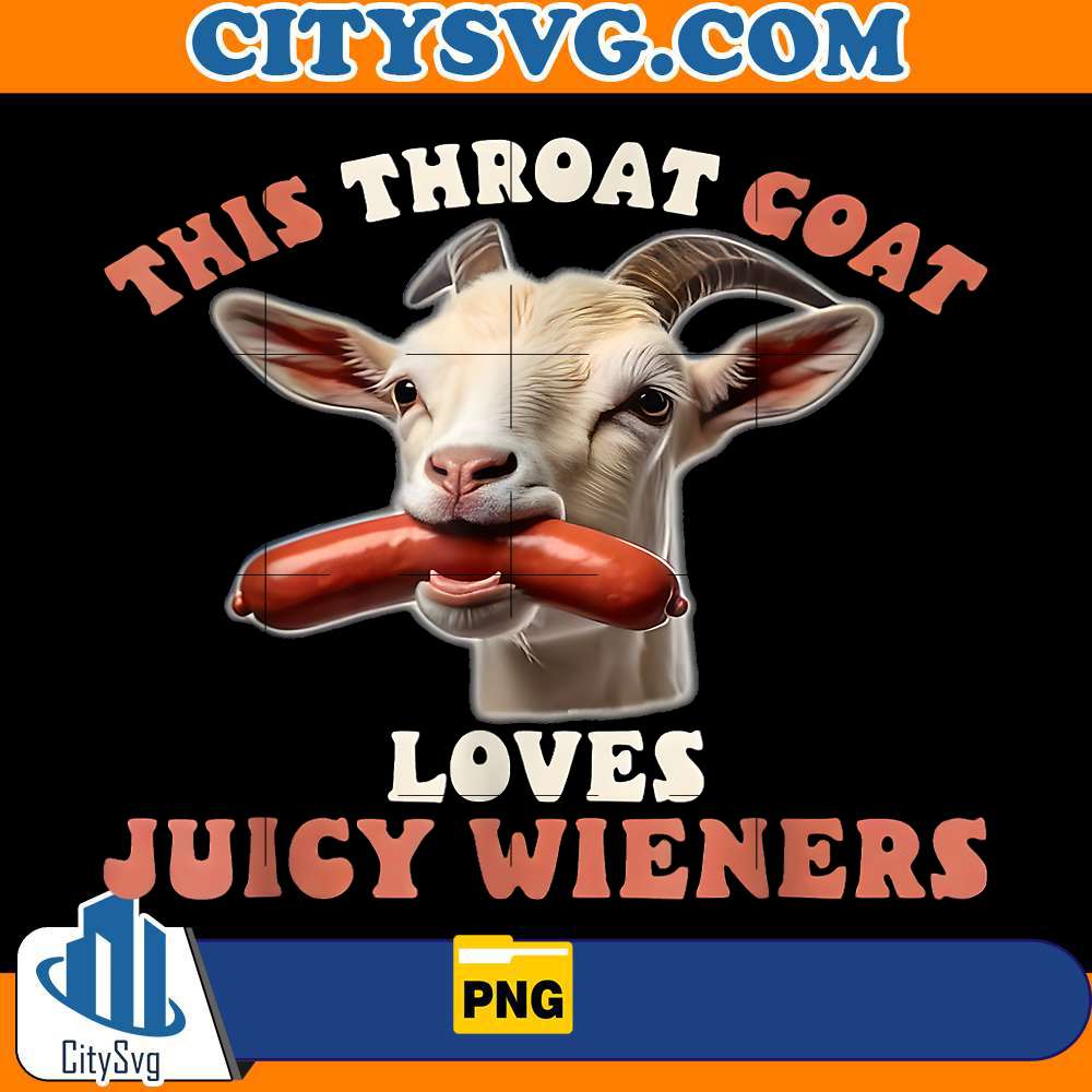 this-throat-goat-loves-juicy-wieners-png