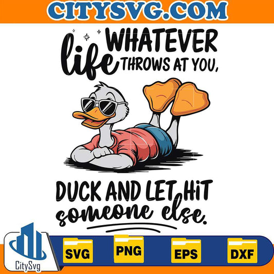 whatever-life-throws-at-you-duck-and-let-it-hit-someone-else-svg