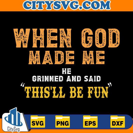 when-god-made-me-he-grinned-and-said-svg