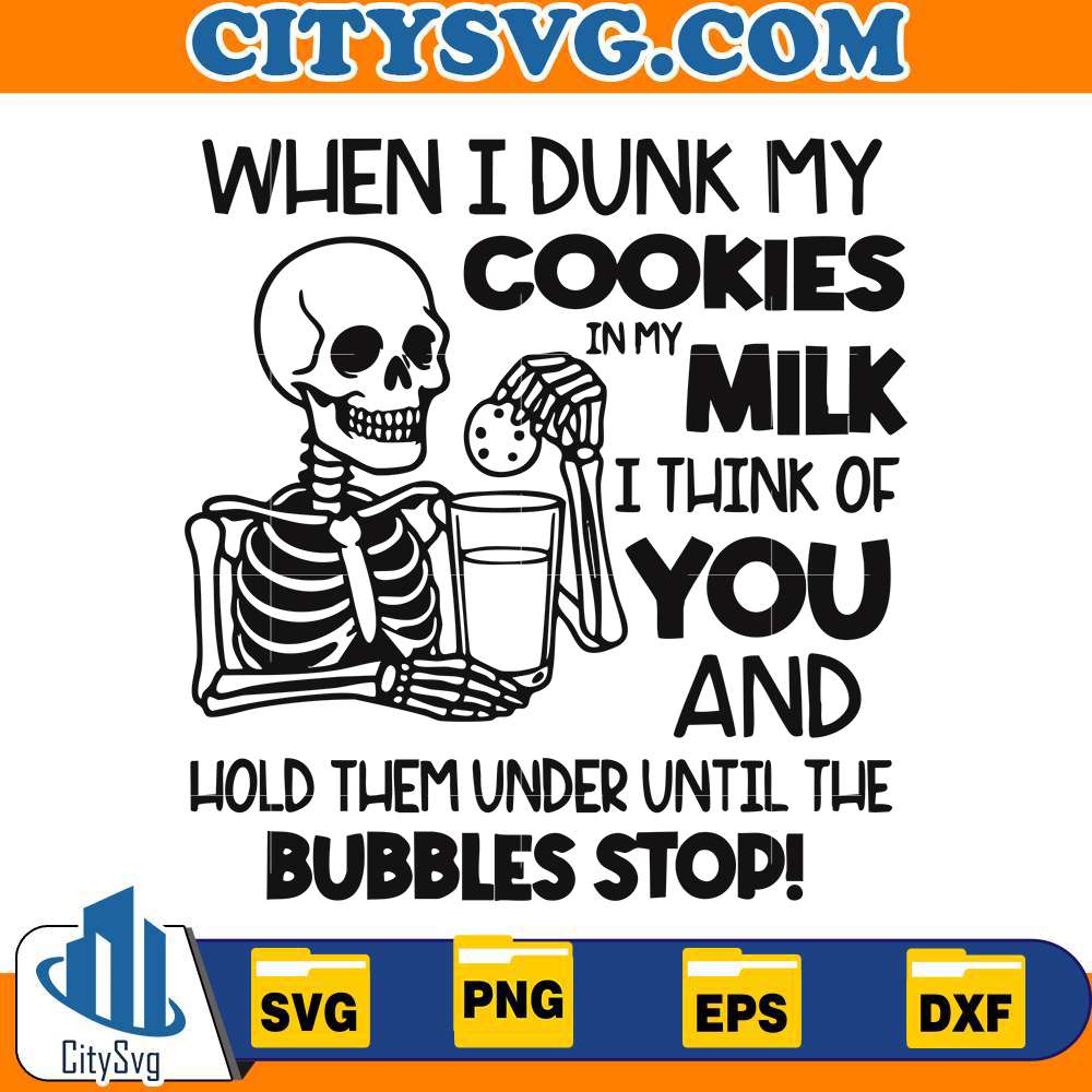 when-i-dunk-my-cookies-in-my-milk-svg