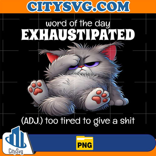 word-of-the-day-Exhaustipated-ADJ-too-tired-to-give-a-shit-Cats-Png