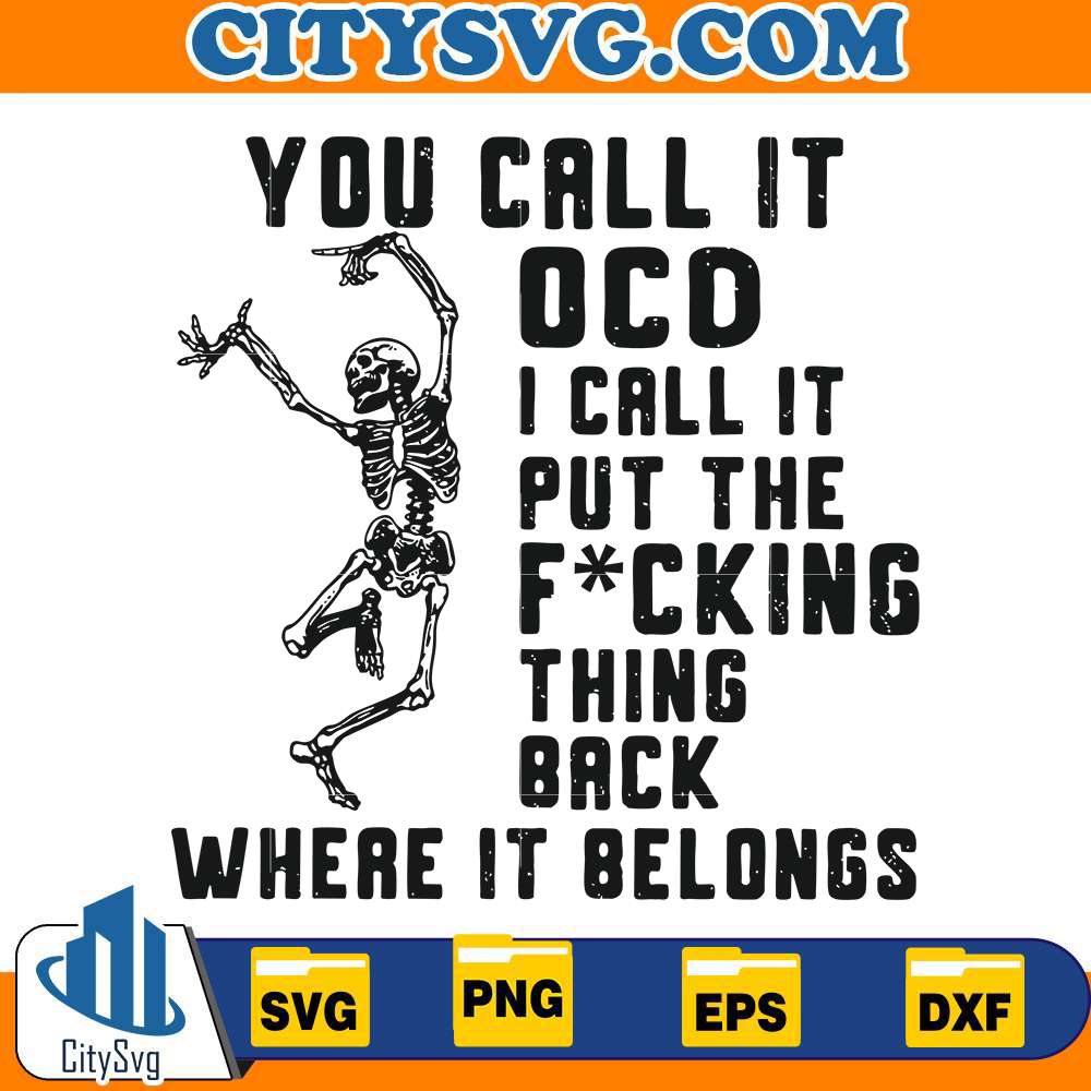 you-call-it-ocd-i-call-it-put-the-fucking-thing-back-where-it-belongs-svg